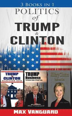 Max Vanguard - Politics of Clinton and Trump: 3-in-1 Politics Book Bundle, Häftad
