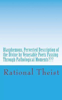 bokomslag Blasphemous, Perverted Description of the Divine by Venerable Poets Passing Through Pathological Moments Pathological