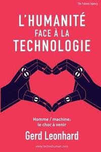 bokomslag L'Humanité Face à la Technologie: Homme / machine: le choc à venir