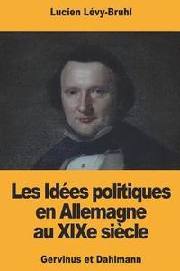 bokomslag Les Idées politiques en Allemagne au XIXe siècle: Gervinus et Dahlmann