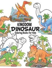 bokomslag Dinosaur Kingdom Coloring Books For Kids: Dinosaur Coloring Book for Boys, Girls, Toddlers, Preschoolers, Kids 3-8, 6-8 (Dinosaur Books)
