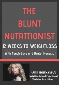 bokomslag The Blunt Nutritionist: 12-Week Workbook to Better Health and Weight Loss