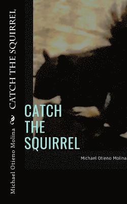 Michael Otieno Molina - Catch The Squirrel, Häftad