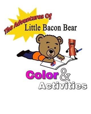 The adventures of little bacon bear color & activities: Little Bacon bears color & activities 1