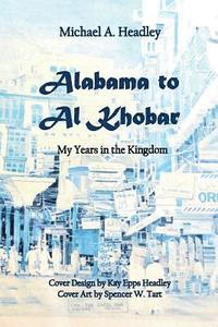 bokomslag Alabama to Al Khobar: My Years in the Kingdom