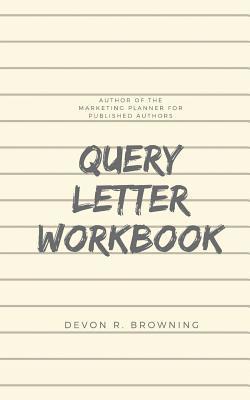 Devon R. Browning - Query Letter Workbook, Häftad
