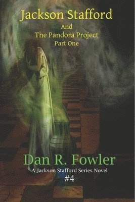 Dan R. Fowler - Jackson Stafford and the Pandora Project: Part One, Häftad