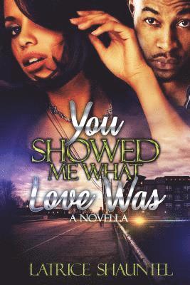 bokomslag You Showed Me What Love Was: A Novella