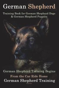 bokomslag German Shepherd Training Book for German Shepherd Dog & German Shepherd Puppies By D!G THIS DOG Training: German Shepherd Training Begins From the Car