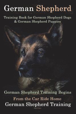 bokomslag German Shepherd Training Book for German Shepherd Dog & German Shepherd Puppies By D!G THIS DOG Training: German Shepherd Training Begins From the Car