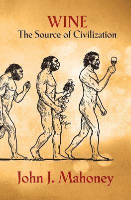 John J. Mahoney - Wine: The Source of Civilization, Häftad. Tillgänglighet: Lägg i varukorg