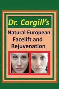 bokomslag Dr. Cargill's Natural European Facelift and Rejuvenation
