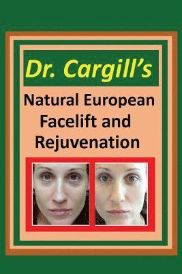 Dr. Cargill's Natural European Facelift and Rejuvenation 1