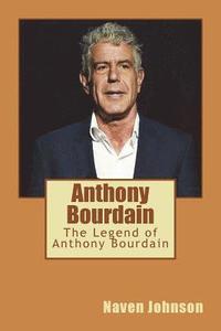 bokomslag Anthony Bourdain: The Legend of Anthony Bourdain