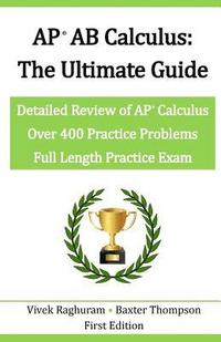 bokomslag AP AB Calculus - The Ultimate Guide: Over 400 Practice Problems