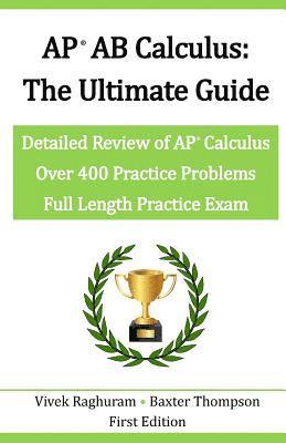 AP AB Calculus - The Ultimate Guide: Over 400 Practice Problems 1