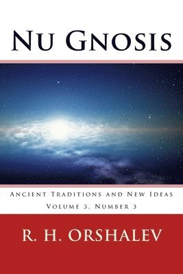 Nu Gnosis V3 N3: Ancient Traditions and New Ideas 1