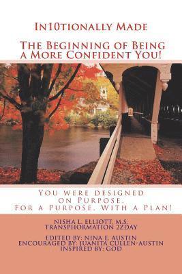 In10tionally Made The Beginning of Being a More Confident You!: You were designed on Purpose, For a Purpose, With a Plan! 1