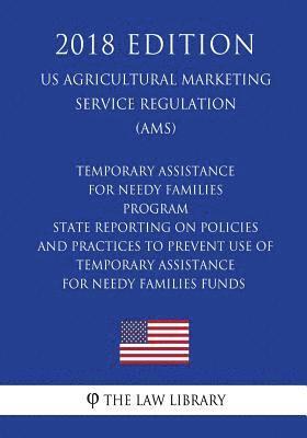 bokomslag Temporary Assistance for Needy Families Program - State Reporting on Policies and Practices to Prevent Use of Temporary Assistance for Needy Families