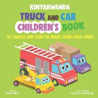 bokomslag Kinyarwanda Truck and Car Children's Book: 20 Trucks and Cars to Make Your Child Smile