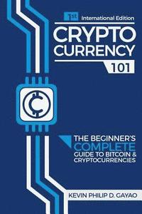 bokomslag Cryptocurrency 101: The Beginner's Complete Guide to Bitcoin & Cryptocurrencies