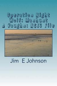 bokomslag Operation Night Wolf: Manhunt: A Vaughn: NCIS File