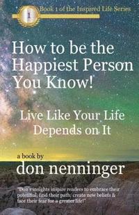 bokomslag How to Be The Happiest Person You Know!