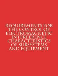 bokomslag Requirements for The Control of Electromagnetic Interference Characteristics of Subsystems and Equipment: MiL-STD-461G