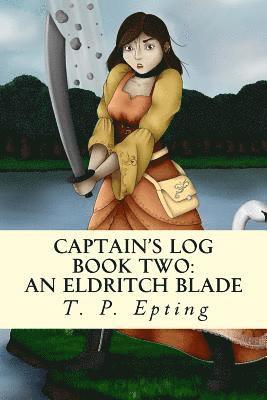 Captain's Log: An Eldritch Blade 1
