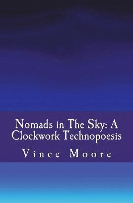 Nomads in The Sky: A Clockwork Technopoesis 1