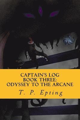 Talyn Epting - Captain's Log: Odyssey to the Arcane, Häftad