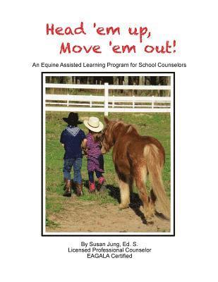bokomslag Head 'em Up! Move 'em Out!: An Equine Assisted Learning Program for School Counselors