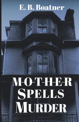 E. B. Boatner - M-O-T-H-E-R Spells Murder, Häftad