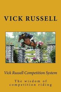 bokomslag Vick Russell Competition System: The concise and in-touch reality of competition riding
