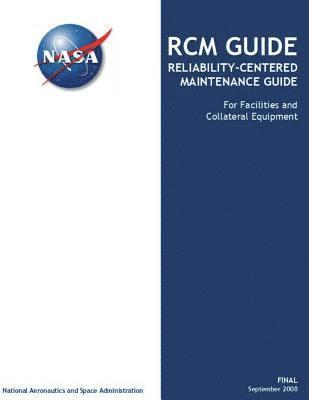 RCM GUIDE Reliability-Centered Maintenance Guide: For Facilities and Collateral Equipment 1