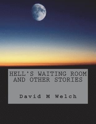 Hell's Waiting Room and Other Stories 1