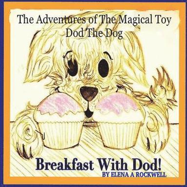 bokomslag The Adventures of the Magical Toy Dod The Dog: Breakfast with Dod