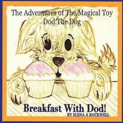 The Adventures of the Magical Toy Dod The Dog: Breakfast with Dod 1