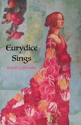 Sandi Leibowitz, Flutter Press - Eurydice Sings, Häftad