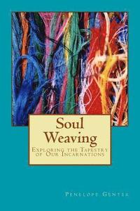 bokomslag Soul Weaving: Exploring the Tapestry of Our Incarnations