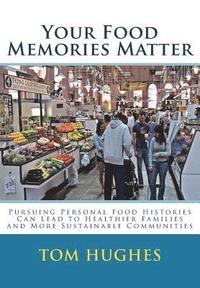 bokomslag Your Food Memories Matter: Pursuing Personal Food Histories Can Lead to Healthier