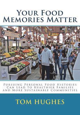 Your Food Memories Matter: Pursuing Personal Food Histories Can Lead to Healthier 1