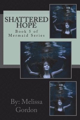 bokomslag Shattered Hope: Book 5 of Mermaid Series