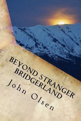 Beyond Stranger Bridgerland: True Paranormal Stories from the west 1