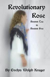 bokomslag Revolutionary Rose: Boston Tea to Boston Free
