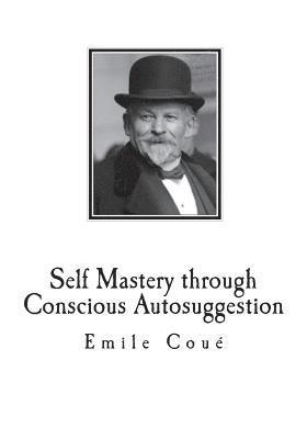 bokomslag Self Mastery through Conscious Autosuggestion