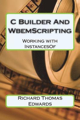 bokomslag C Builder And WbemScripting: Working With InstancesOf