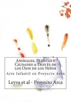 bokomslag Animales, Plantas y Ciudades a Través de los Ojos de los Niños: Arte Infantil en Proyecto Arca