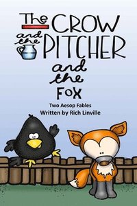 bokomslag The Crow and the Pitcher and the Fox Two Aesop Fables