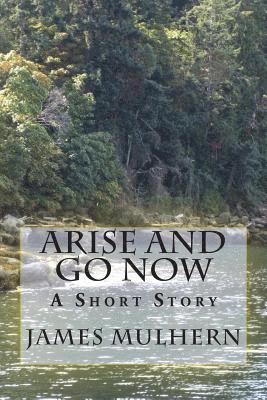 Arise and Go Now: A Short Story 1